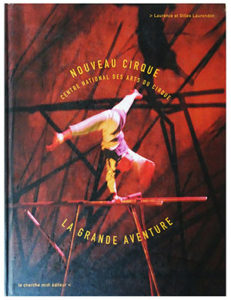 Publication Raymond Sarti, CNAC Nouveau Cirque. La Grande Aventure 